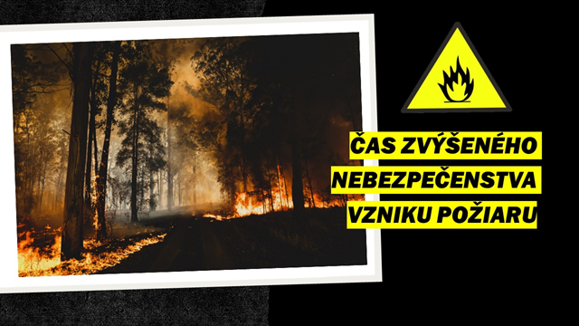 Fotka - Vyhlásenie času zvýšeného nebezpečenstva vzniku požiaru